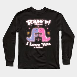 Rawr Means I Love You In Dinosaur, I Love You Design Long Sleeve T-Shirt